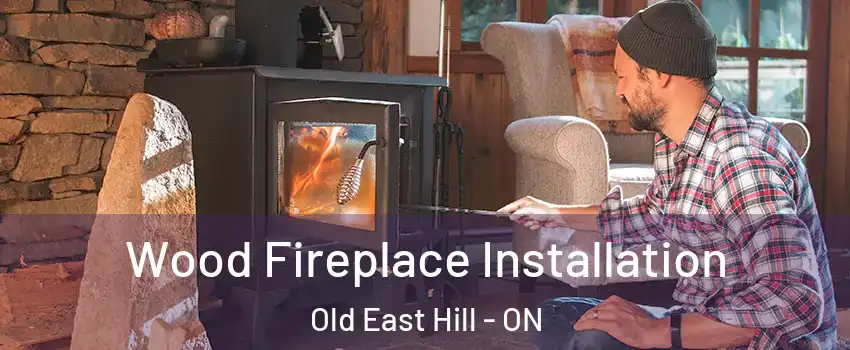  Wood Fireplace Installation Old East Hill - ON
