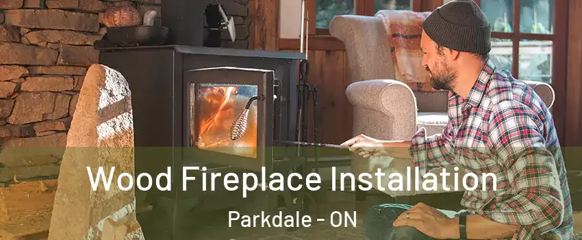  Wood Fireplace Installation Parkdale - ON