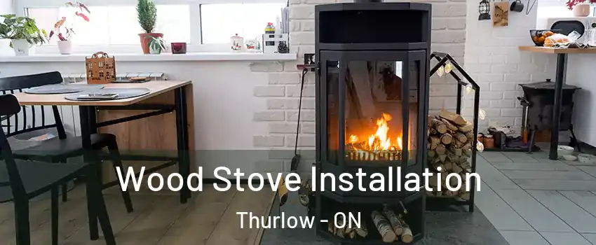  Wood Stove Installation Thurlow - ON