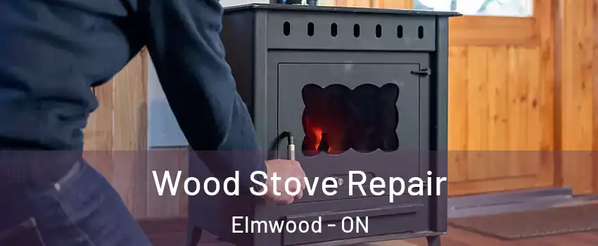  Wood Stove Repair Elmwood - ON