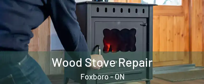 Wood Stove Repair Foxboro - ON